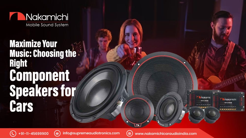 Maximize Your Music: Choosing the Right Component Speakers for Cars | by Nakamichicaraudioindia | Mar, 2024 | Medium